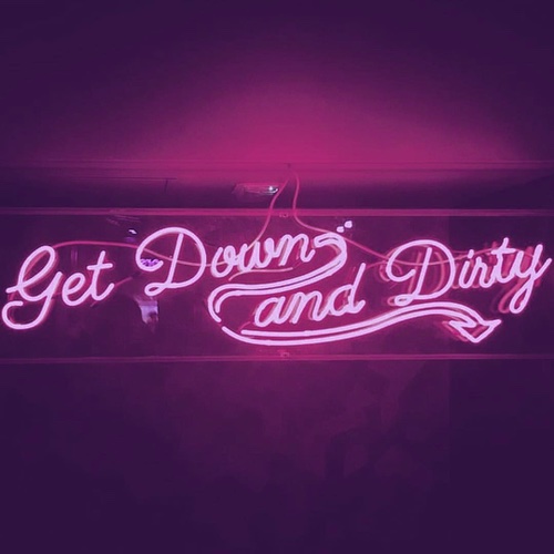 Get Down and Dirty